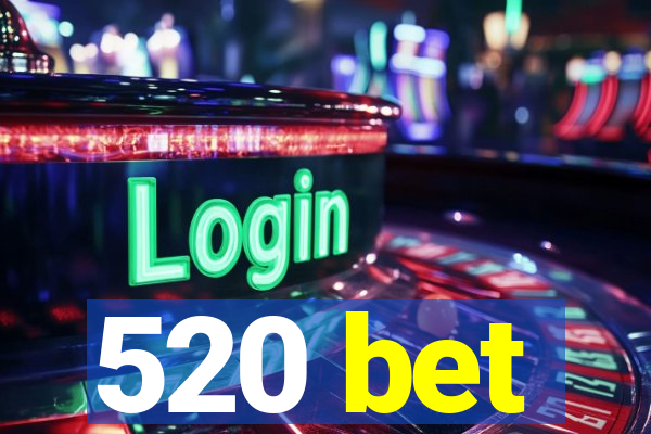 520 bet